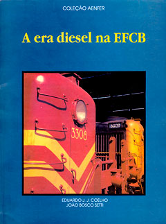 Capa do livro “A era diesel na EFCB”, de Eduardo J. J. Coelho e João Bosco Setti