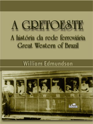 Capa do livro “A Gretoeste: a história da rede ferroviária Great Western of Brazil”