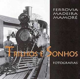 Capa do catálogo da exposição de fotos da Estrada de Ferro Madeira-Mamoré - EFMM